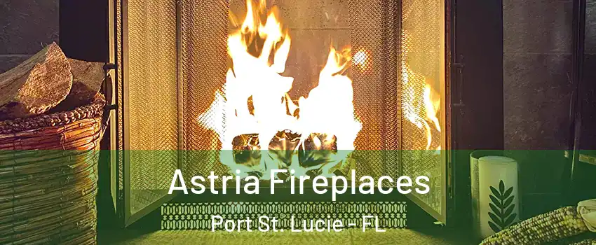  Astria Fireplaces Port St. Lucie - FL