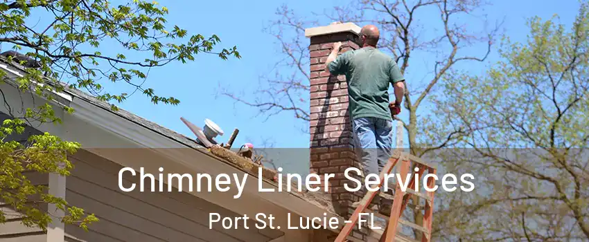  Chimney Liner Services Port St. Lucie - FL