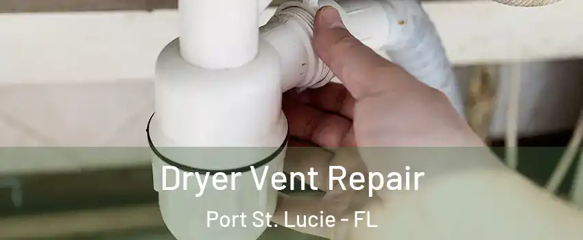  Dryer Vent Repair Port St. Lucie - FL