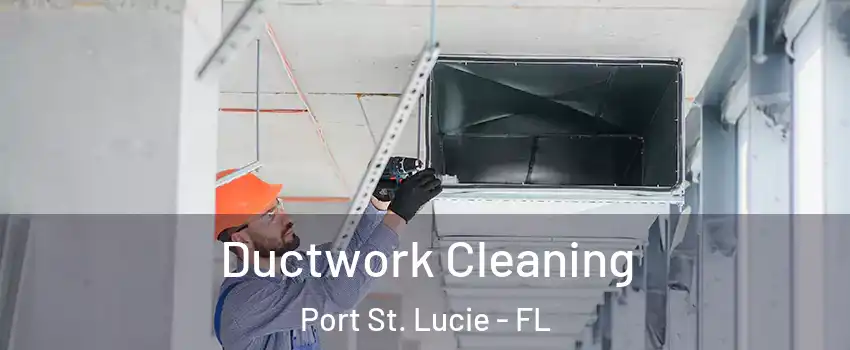 Ductwork Cleaning Port St. Lucie - FL