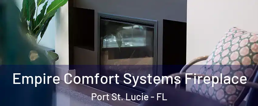  Empire Comfort Systems Fireplace Port St. Lucie - FL