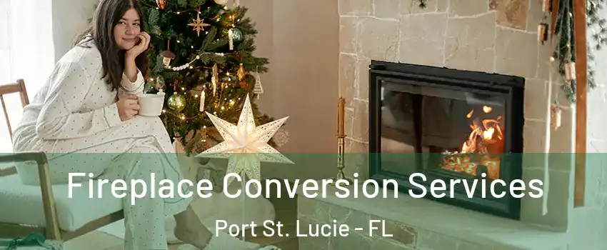  Fireplace Conversion Services Port St. Lucie - FL