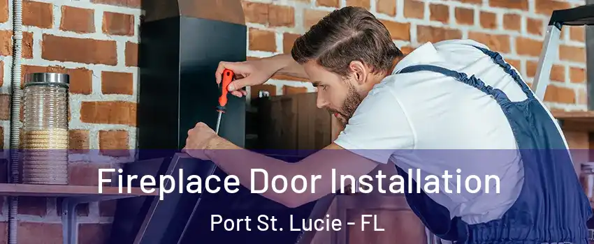  Fireplace Door Installation Port St. Lucie - FL