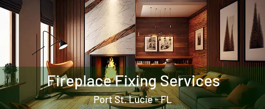  Fireplace Fixing Services Port St. Lucie - FL