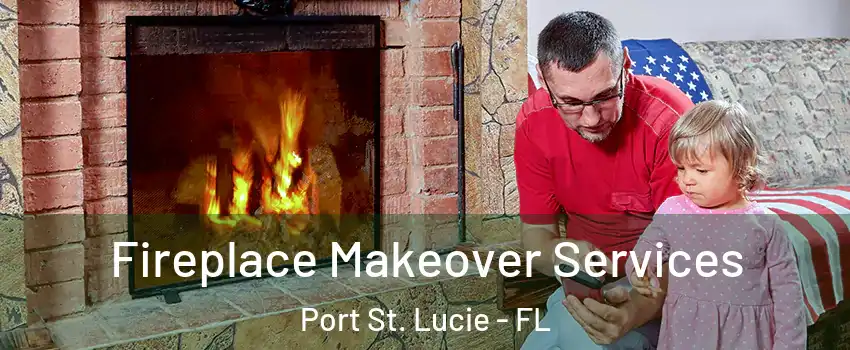  Fireplace Makeover Services Port St. Lucie - FL