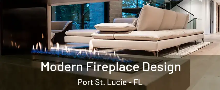  Modern Fireplace Design Port St. Lucie - FL