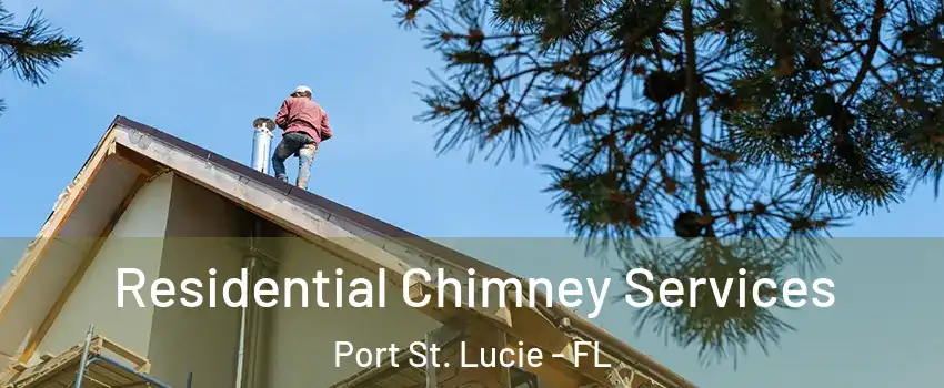  Residential Chimney Services Port St. Lucie - FL