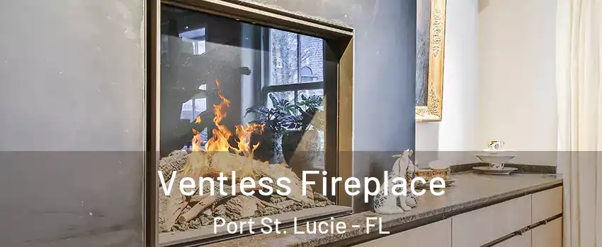  Ventless Fireplace Port St. Lucie - FL